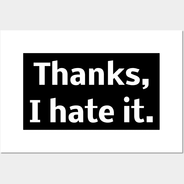 Thanks I hate it Wall Art by Word and Saying